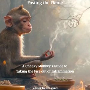 Fasting the Flame: A Cheeky Monkey's Guide to Taking the Fire Out of Inflammation